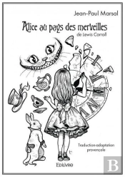 Alice Au Pays Des Merveilles De Lewis Carroll - Traduction-Adaptation Provencale