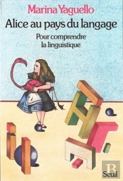 Alice Au Pays Du Langage ; Pour Comprendre La Linguistique