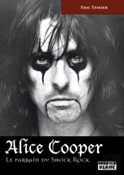Alice Cooper ; Le Parrain Du Shock Rock