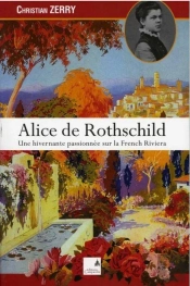 Alice De Rothschild ; Une Hivernante Passionnée Sur La French Riviera