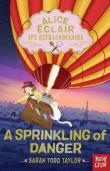 Alice Eclair, Spy Extraordinaire!: A Sprinkling Of Danger