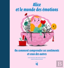 Bertrand.pt - Alice Et Le Monde Des Émotions : Ou Comment Comprendre Ses Sentiments Et Ceux Des Autres