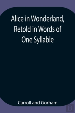Bertrand.pt - Alice In Wonderland, Retold In Words Of One Syllable