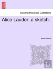 Alice Lauder: A Sketch.