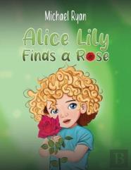 Alice Lily Finds A Rose
