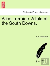 Alice Lorraine. A Tale Of The South Downs.