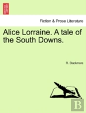 Alice Lorraine. A Tale Of The South Downs.