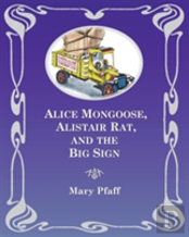 Alice Mongoose, Alistair Rat, And The Big Sign