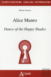 Alice Munro ; Dance Of The Happy Shades