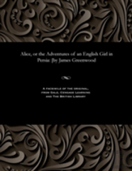 Alice, Or The Adventures Of An English Girl In Persia