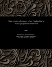 Alice, Or The Adventures Of An English Girl In Persia