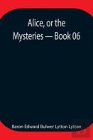 Alice, Or The Mysteries - Book 06