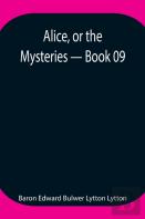 Alice, Or The Mysteries - Book 09