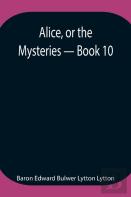 Alice, Or The Mysteries - Book 10