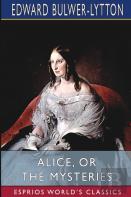 Alice, Or The Mysteries (Esprios Classics)