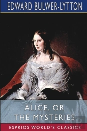 Alice, Or The Mysteries (Esprios Classics)