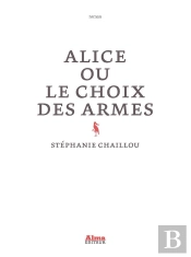 Alice Ou Le Choix Des Armes