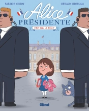 Alice Présidente Tome 1 : C'Est Qui, La Boss ?