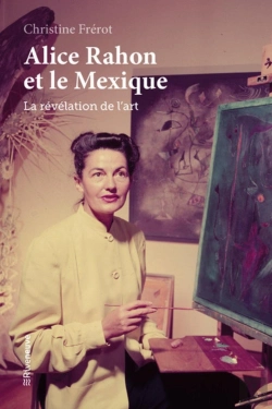 Bertrand.pt - Alice Rahon Et Le Mexique : La Révélation De L'Art
