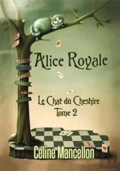 Alice Royale T.2 ; Le Chat Du Cheshire