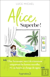 Alice, Superbe !