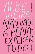 Alice Vieira - Não Vale a Pena Explicar Tudo