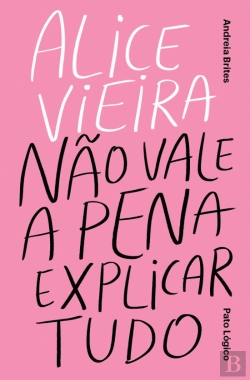Bertrand.pt - Alice Vieira - Não Vale a Pena Explicar Tudo