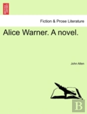 Alice Warner. A Novel.