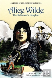 Alice Wilde: The Raftsman'S Daughter