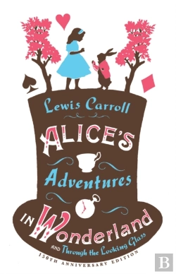 Bertrand.pt - Aliceâ€™S Adventures In Wonderland, Through The Looking Glass And Aliceâ€™S Adventures Under Ground