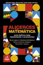 Alicerces da Matemática - Guia Prático para Professores e Educadores