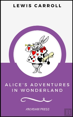 Bertrand.pt - Alice'S Adventures In Wonderland (Arcadianpress Edition)