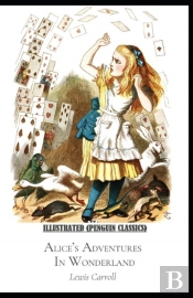 Alice'S Adventures In Wonderland By Lewis Carroll Illustrated (Penguin Classics)