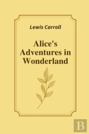Alice'S Adventures In Wonderland By Lewis Carroll