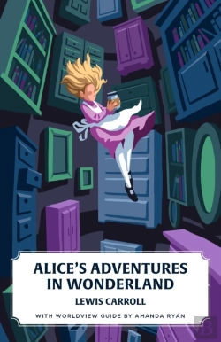 Bertrand.pt - Alice'S Adventures In Wonderland (Canon Classics Worldview Edition)