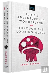 Alice'S Adventures In Wonderland & Through The Looking-Glass