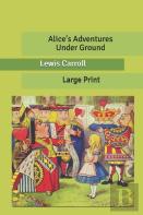 Alice'S Adventures Under Ground