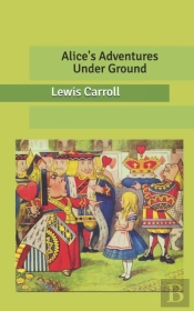 Alice'S Adventures Under Ground