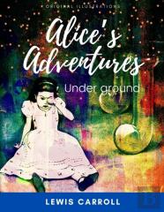 Alice'S Adventures Under Ground
