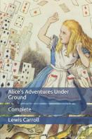 Alice'S Adventures Under Ground
