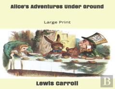 Alice'S Adventures Under Ground