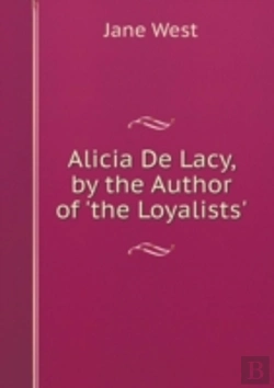 Bertrand.pt - Alicia De Lacy, By The Author Of 'The Loyalists'