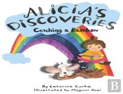 Alicia'S Discoveries Catching A Rainbow