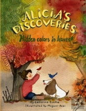 Alicia'S Discoveries Hidden Colors In Leaves!