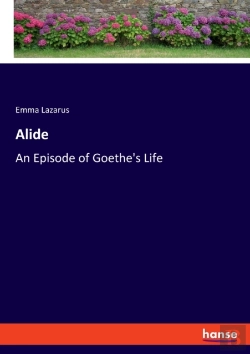 Bertrand.pt - Alide:An Episode Of Goethe'S Life