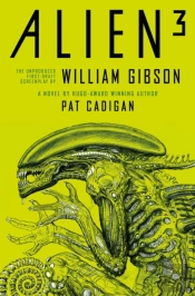 Alien 3: The Unproduced Screenplay By William Gibson