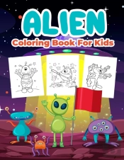 Alien Coloring Book For Kids: Kids Color