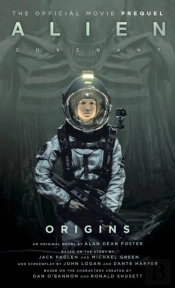 Alien: Covenant 2 - The Official Prequel To The Blockbuster Film