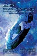Alien Dimensions Science Fiction Short Stories Anthology Series #18
