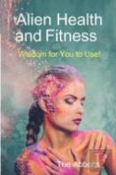 Alien Health And Fitness - Wisdom For You To Use!
